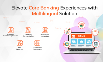 How Multilingual Solutions Elevate Core Banking Experiences